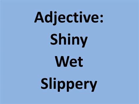 Ppt Adjective Shiny Wet Slippery Powerpoint Presentation Free Download Id 2955451