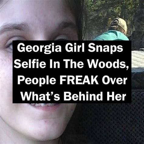 Georgia Girl Snaps Selfie In The Woods People Freak Over Whats Behind Her