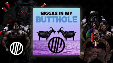 Nigpro Niggas In My Butthole Old Mix Youtube