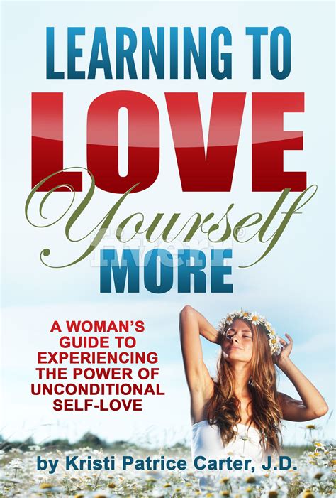 learning to love yourself more a woman s guide by kristi patrice carter empowering and