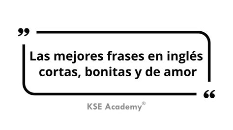 Las Mejores Frases En Inglés Cortas Bonitas Y De Amor Kse Academy