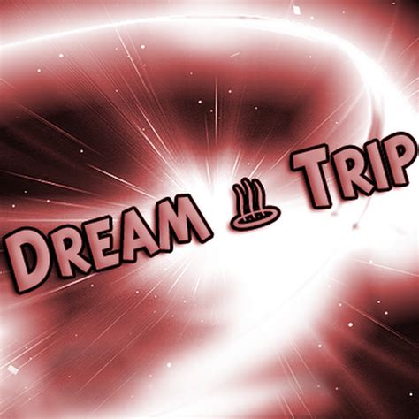 Dream Trip Youtube