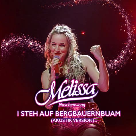 I Steh Auf Bergbauernbuam Akustik Version Song And Lyrics By Melissa Naschenweng Spotify