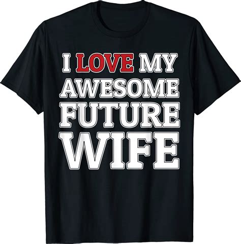 I Love My Awesome Future Wife Funny Groom Or Bride T Shirt
