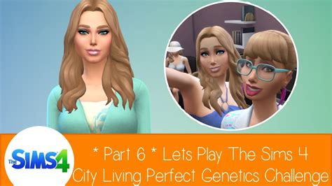 Part 6 Lets Play The Sims 4 City Living Perfect Genetics Challenge