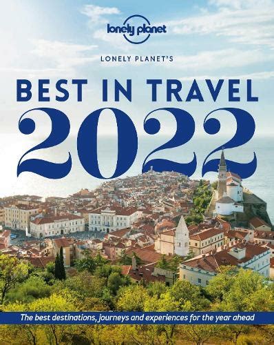 Lonely Planets Best In Travel 2022 Lonely Planet 16th Edition Whsmith