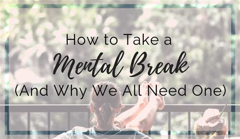 How To Take A Mental Break And Why We All Need One Simple And Soulful