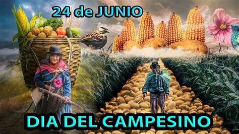 Dia Del Campesino Su Historia De Junio Per Youtube