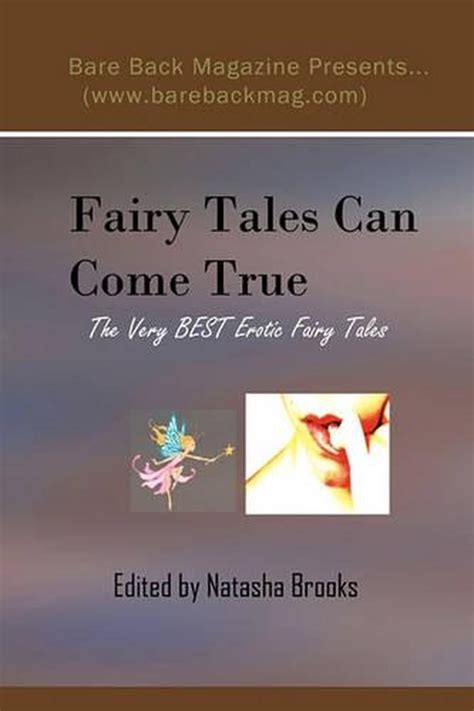 Fairy Tales Can Come True The Very Best Erotic Fairy Tales By Editor Natasha Br 9781440460197