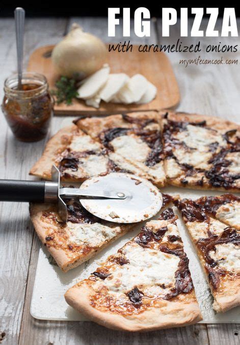 Fig Pizza With Caramelized Onions Thats Right You Heard Me