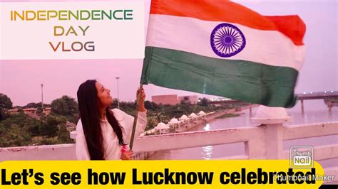 independence day vlog independence day 2020 city of nawabs on independence day 2020 youtube