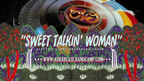 Aura Blaze Sweet Talkin Woman Elo Cover Youtube