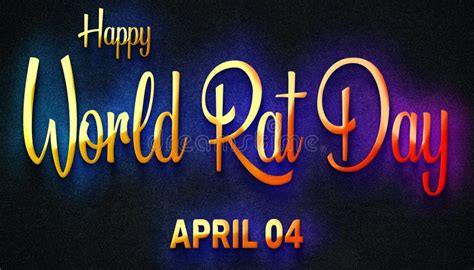Happy World Rat Day April 04 Calendar Of April Neon Text Effect