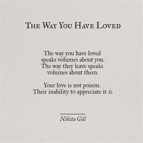 The Way You Have Loved Nikita Gill Life Quotes Poem Quotes