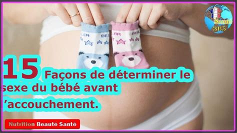 15 Façons De Déterminer Le Sexe Du Bébé Avant Laccouchementnutrition Beauté Santé Youtube