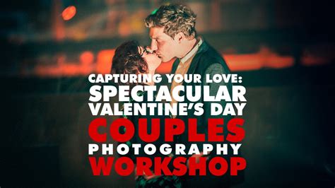 Capturing Your Love Valentines Couples Photography Workshop