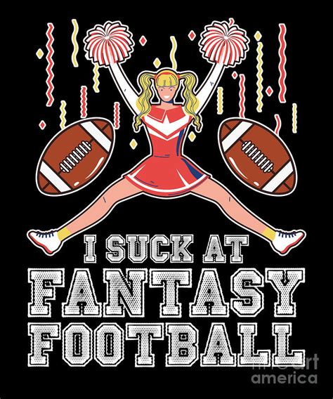 Funny Football I Suck At Fantasy Football Digital Art By Yestic Fine