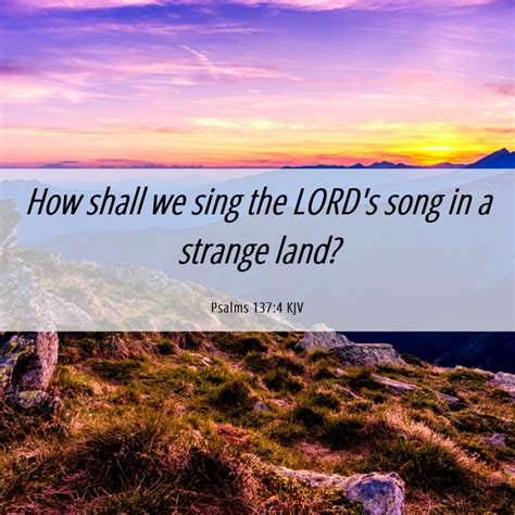 Psalms 1374 Kjv How Shall We Sing The Lords Song In A Strange