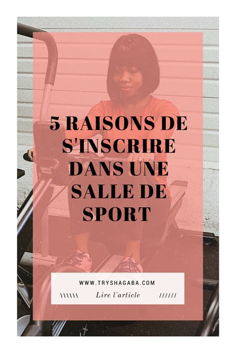 5 Raisons De Sinscrire Dans Une Salle De Sport Trysha Gaba