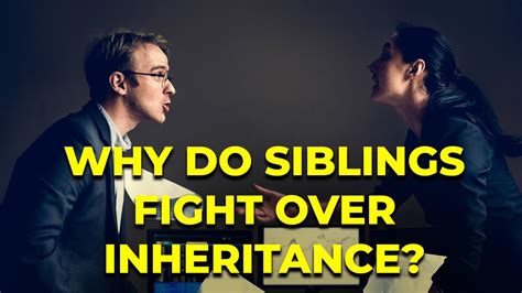 why do siblings fight over inheritance youtube