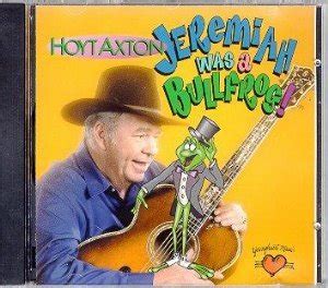 If you like the sound of the artists on this site, please buy their songs on itunes, amazon and other online stores to support them. Hoyt Axton - Jeremiah Was a Bullfrog - Amazon.com Music