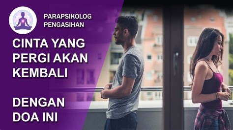 Dan resapkanlah kecintaan dan kasih sayang terhadapku di dalam hatinya. Doa agar Orang yang Kita Cinta Kembali pada Kita - YouTube