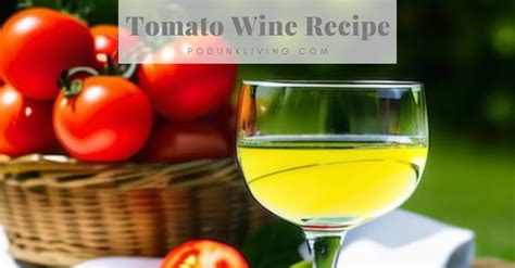 Tomato Wine Recipe Podunk Living