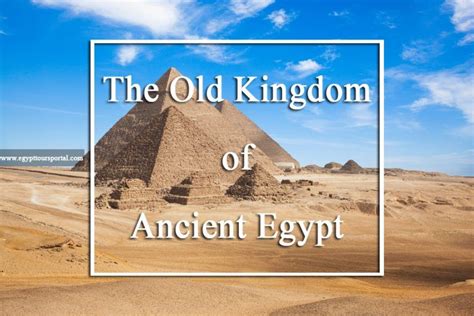 The Old Kingdom Of Ancient Egypt Old Kingdom Egypt Facts Egypt Ancient Egyptian Gods