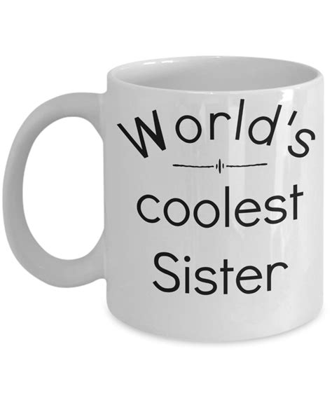 Sister Ts Sister Coffee Mug Ts For Sister Funny Mugs