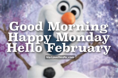 Good Morning Happy Monday Hello February Olaf Quote Pictures Photos
