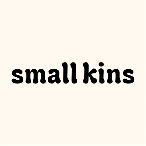 Small Kins