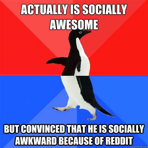Actually Is Socially Awesome But Convinced That He Is Socially Awkward