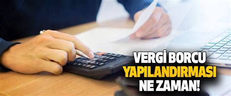 Peki vergi yapılandırması nasıl olur? Vergi Borcu Yapılandırması Ne Zaman!