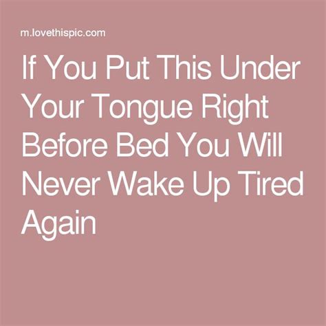 If You Put This Under Your Tongue Right Before Bed You Will Never Wake Up Tired Again Waking