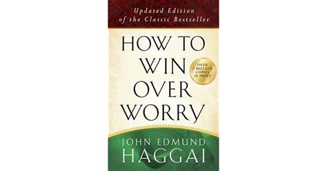 How To Win Over Worry Positive Steps To Anxiety Free Living By John Haggai