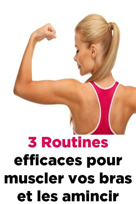3 Routines Efficaces Pour Muscler Vos Bras Et Les Amincir Tonifier
