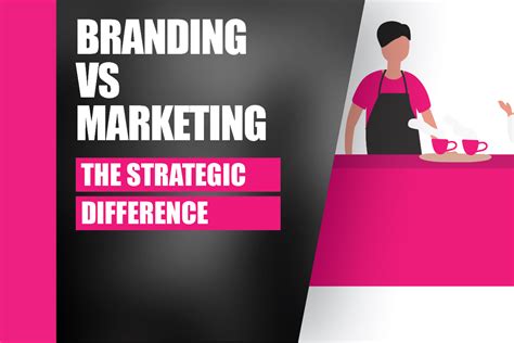 Branding Vs Marketing The Strategic Difference