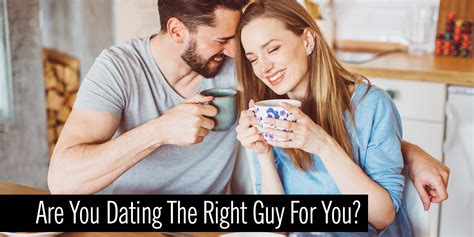 Are You Dating The Right Guy For You Quiz Quiz Are You Dating The