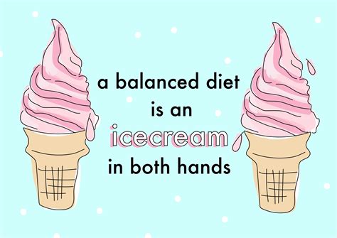 Dairy Phil A Balanced Diet Is An Ice Cream Cone In Both
