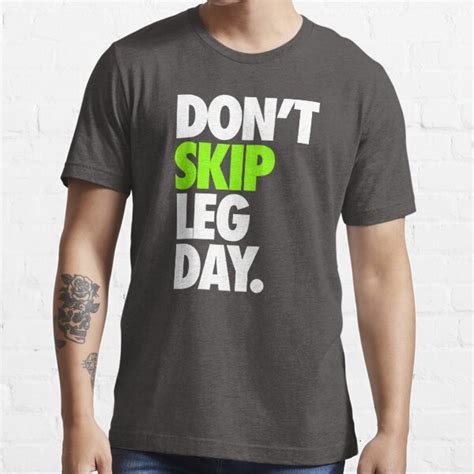 Dont Skip Leg Day T Shirt By Cpinteractive Redbubble Dont T