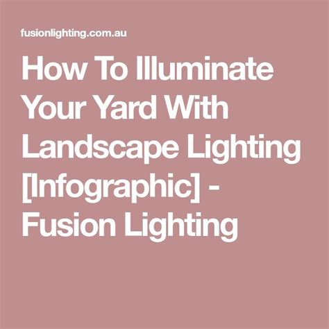 The Text How To Illuminate Your Yard With Landscape Lighting
