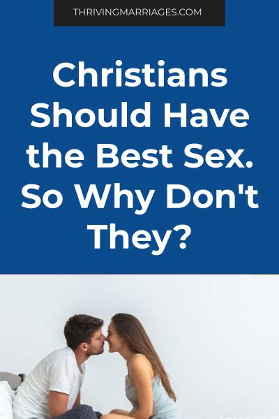 christians should have the best sex so why don t they thriving marriages