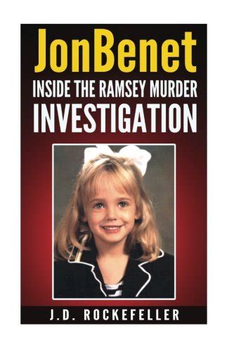 Jonbenet Inside The Ramsey Murder Investigation Rockefeller J D