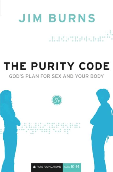 The Purity Code Gods Plan For Sex And Your Body Pure Foundations Jim Burns 9780764202094