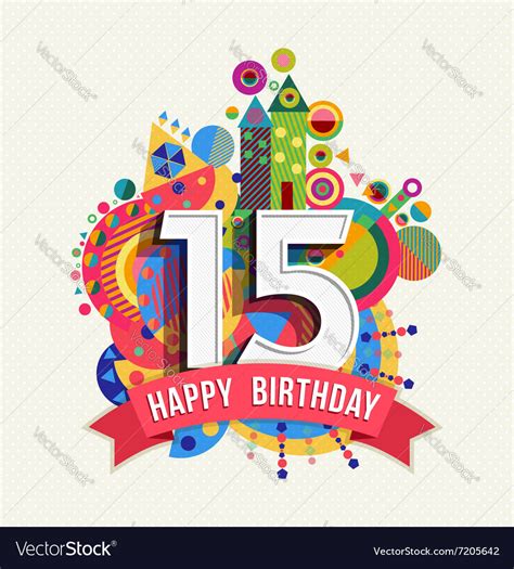 Happy Birthday 15 Year Greeting Card Poster Color Vector Image