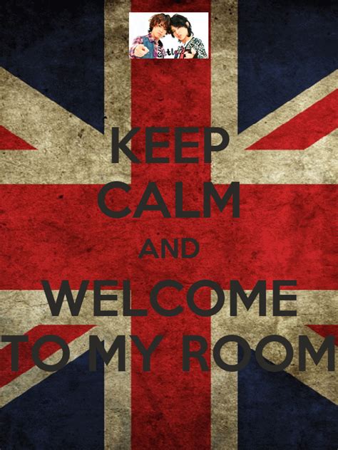 Keep Calm And Welcome To My Room Keep Calm And Carry On Image Generator