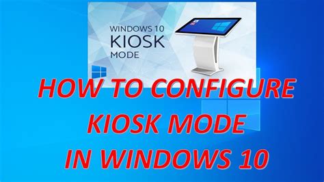 How To Configure Kiosk Mode In Windows Youtube