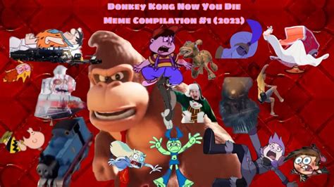 Donkey Kong Now You Die Meme Compilation 1 2023 Youtube