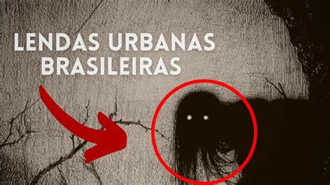 Assustadoras LENDAS URBANAS BRASILEIRAS YouTube