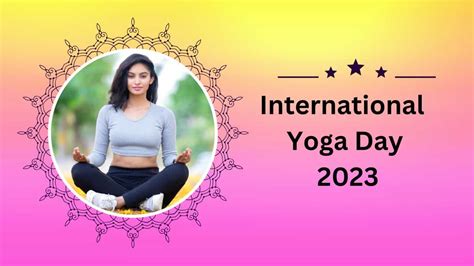 International Yoga Day 2023 Theme Activity Events And Major Highlights